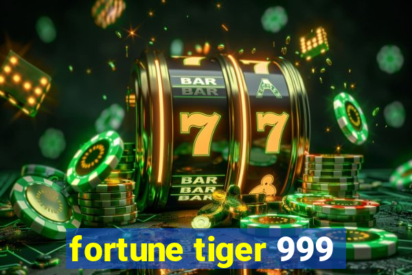 fortune tiger 999